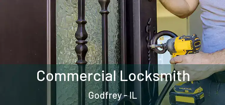 Commercial Locksmith Godfrey - IL