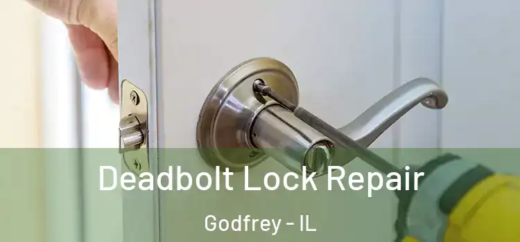 Deadbolt Lock Repair Godfrey - IL