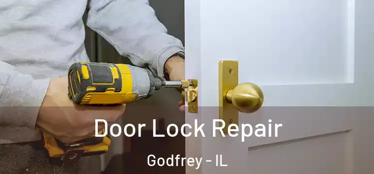 Door Lock Repair Godfrey - IL