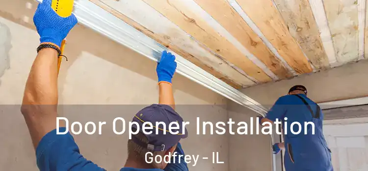 Door Opener Installation Godfrey - IL