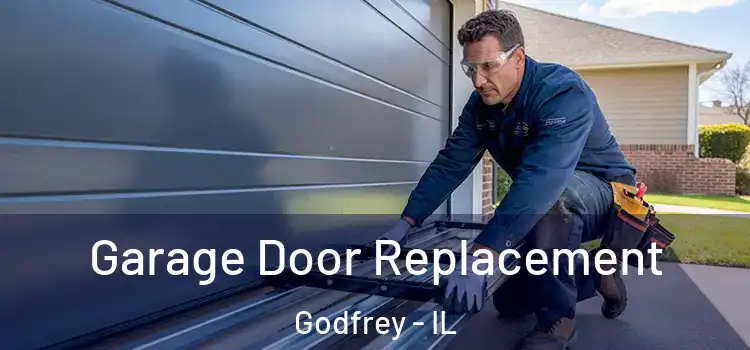  Garage Door Replacement Godfrey - IL