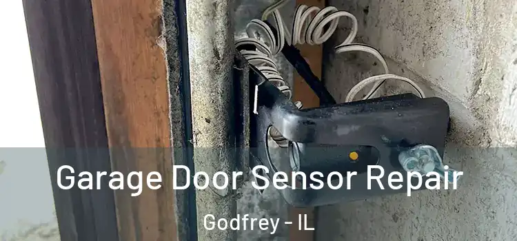 Garage Door Sensor Repair Godfrey - IL