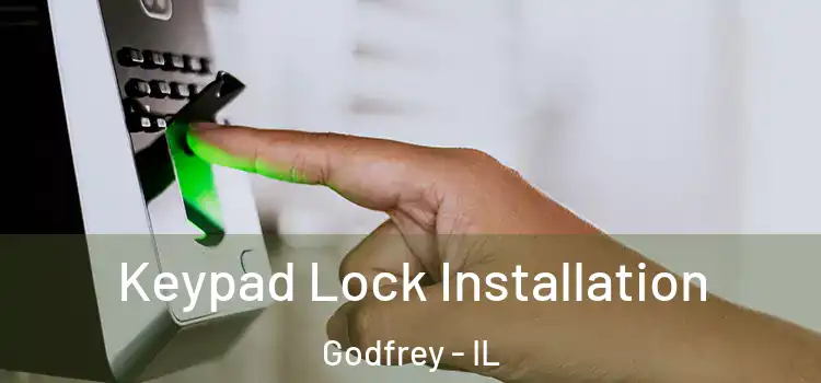 Keypad Lock Installation Godfrey - IL