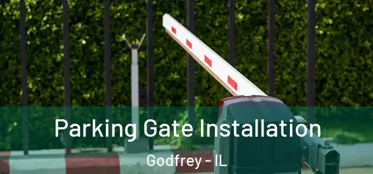 Parking Gate Installation Godfrey - IL
